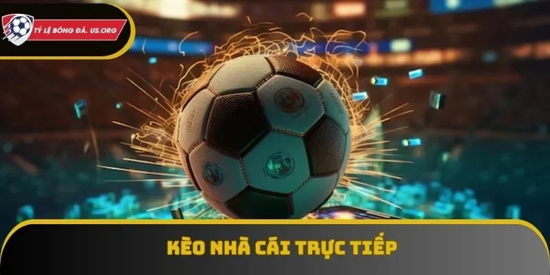 kèo nhà cái trực tiếp