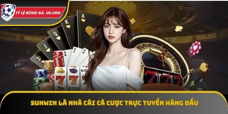 SUNWIN là một trong những nhà cái cá cược trực tuyến hàng đầu
