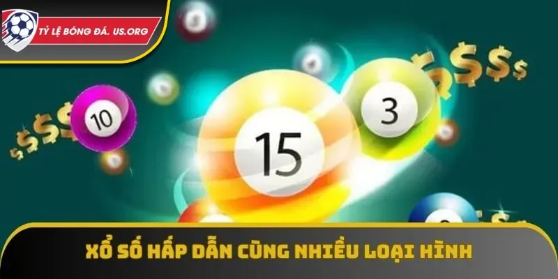 Xổ số hấp dẫn cùng nhiều loại hình