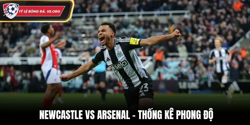 Soi kèo Newcastle vs Arsenal - phân tích phong độ ra quân vừa qua
