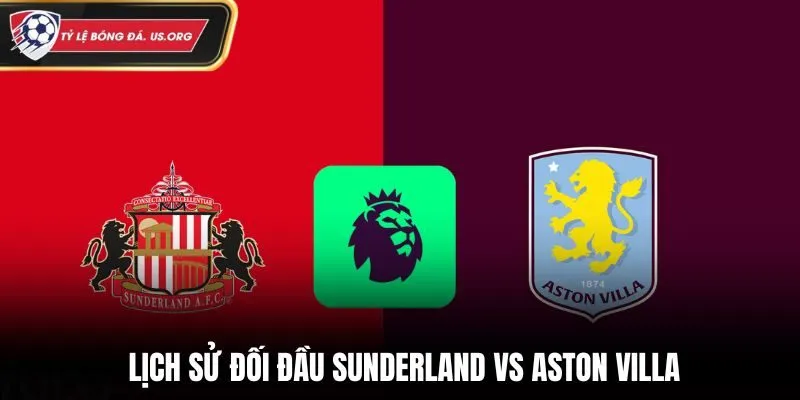 Soi kèo Sunderland vs Aston Villa - thành tích gặp nhau gần đây