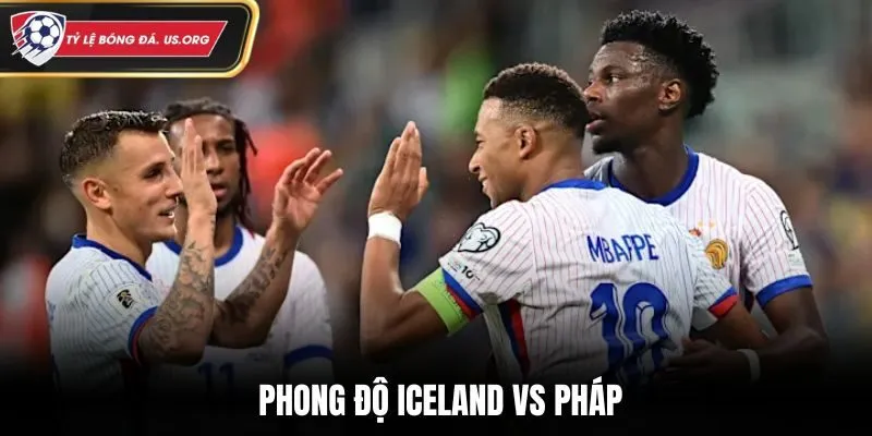 Soi kèo Iceland vs Pháp - thống kê phong độ ra sân vừa qua